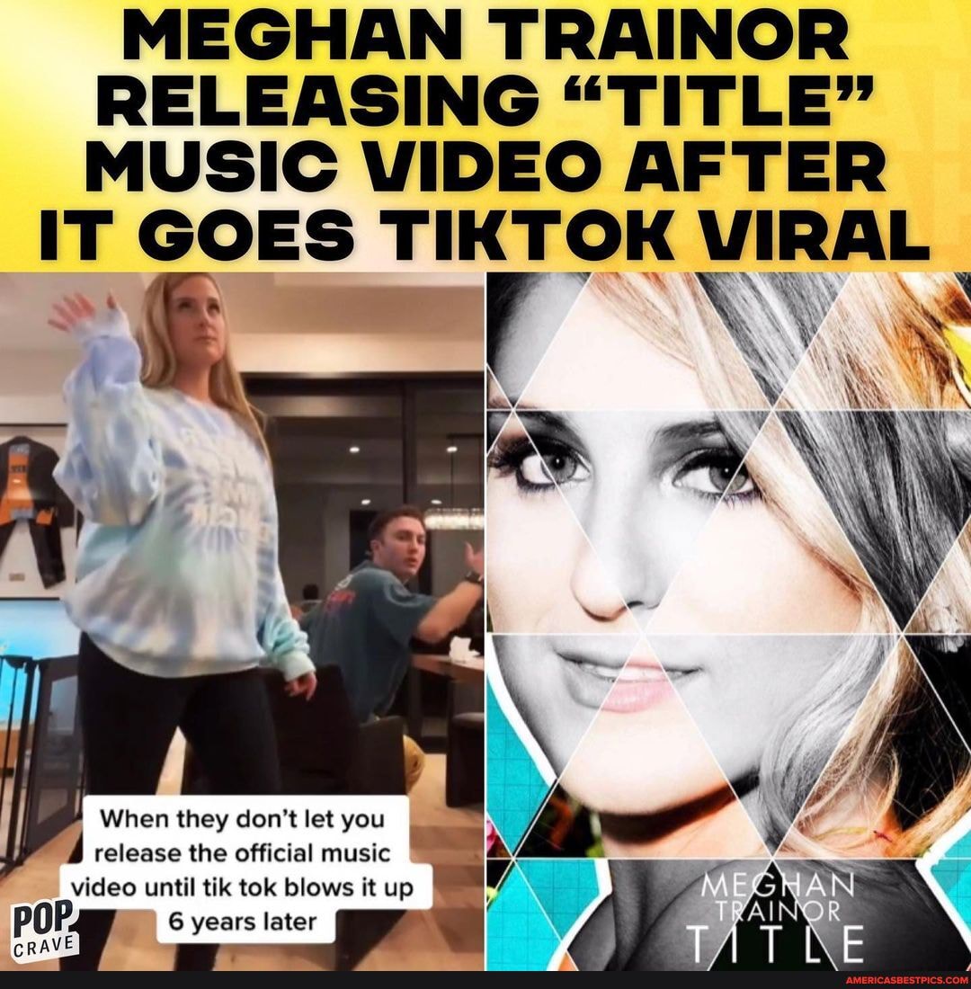 Meghan Trainor Releasing Title Music Video After It Goes Tiktok Viral ~ When They Dont Let