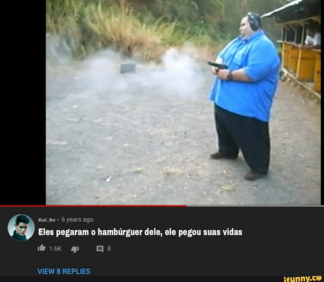 Kai So - 6 years ago
Eles pegaram o hambúrguer dele, ele pegou suas vidas biK gg as
VIEW 8 REPLIES