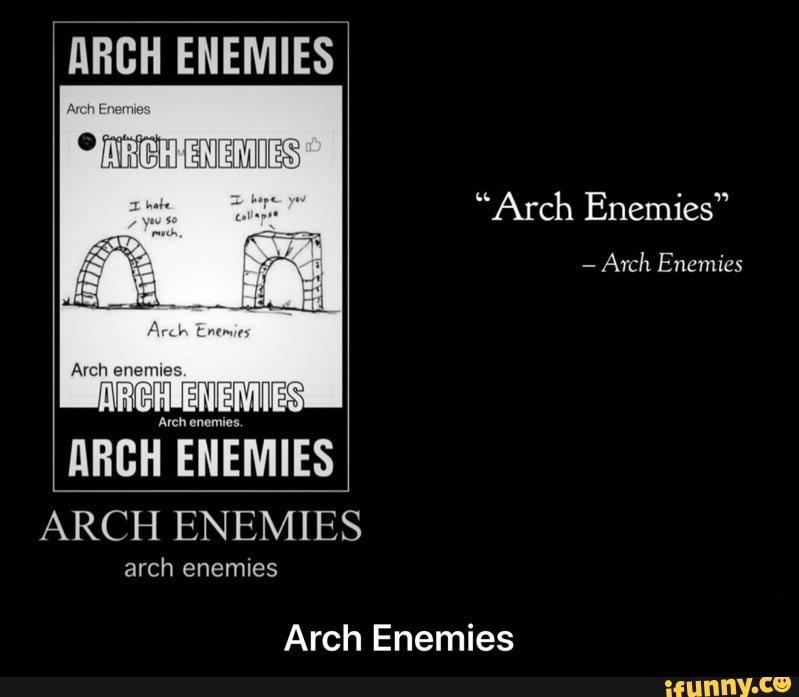 "Arch Enemies" ARCH ENEMIES ARCH ENEMIES arch enemies Arch Enemies