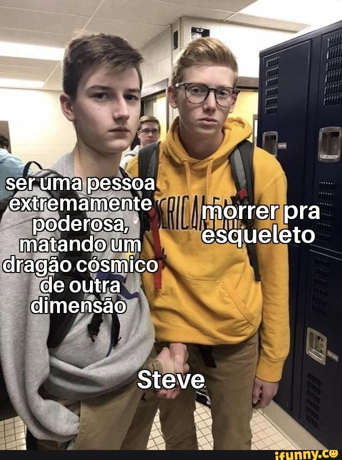 ser uma pessoa extremamente morrer pra poderosa, esqueleto matando um dragão cósmico de outra dimensão
Steve