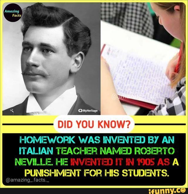 DID HOMEWORK WAS INVENTED BY AN ITALIAN TEACHER NAMED ROBERTO NEVILIUE ...