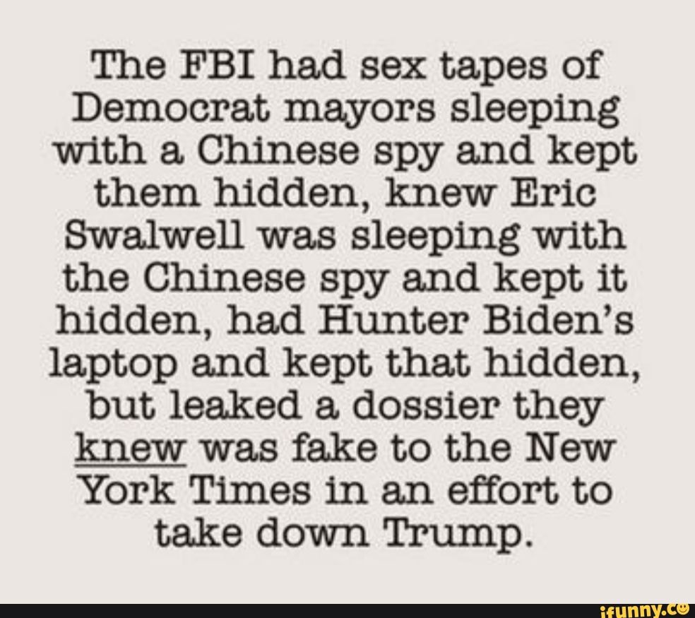 The Fbi Had Sex Tapes Of Democrat Mayors Sleeping With A Chinese Spy And Kept Them Hidden Knew