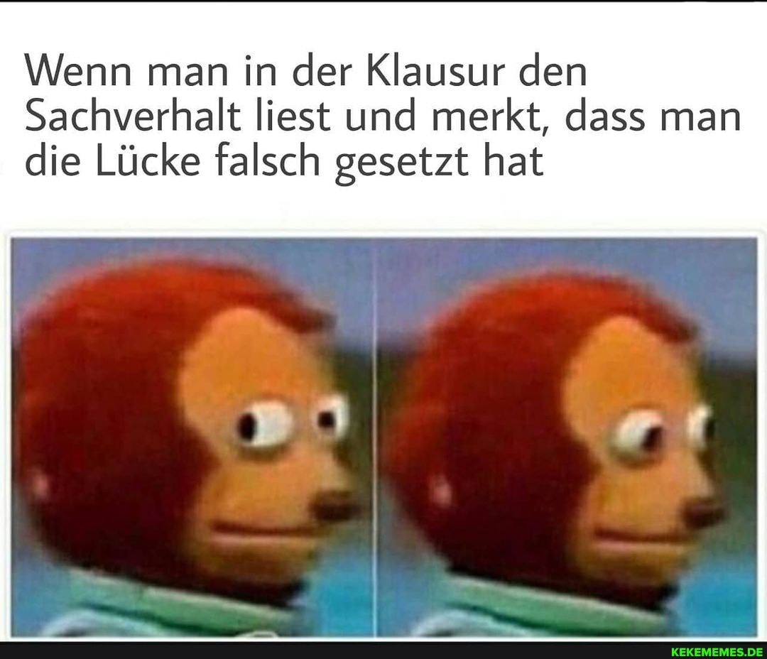 Wenn man in der Klausur den
Sachverhalt liest und merkt, dass man die Lücke falsch gesetzt hat