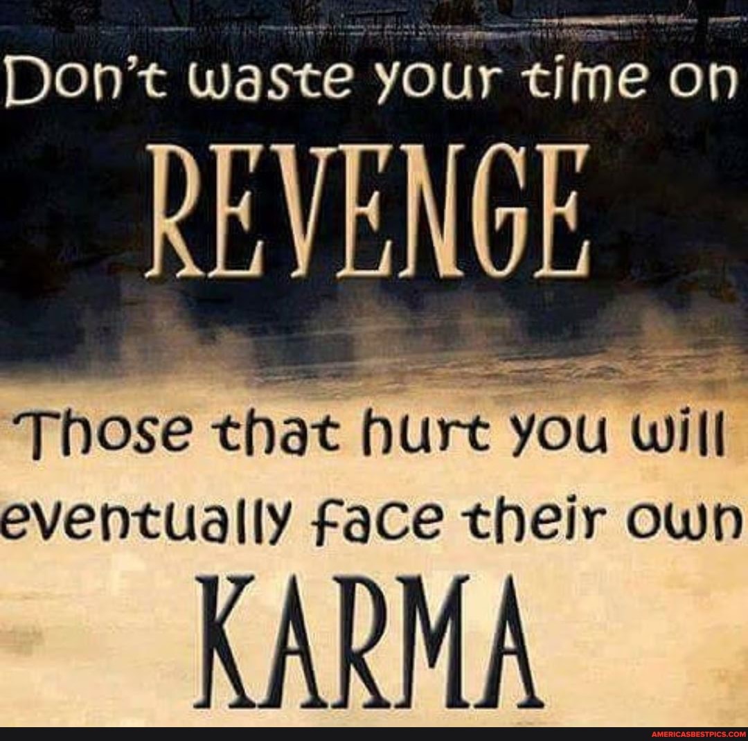 Who someone hurt you revenge on Taking Revenge