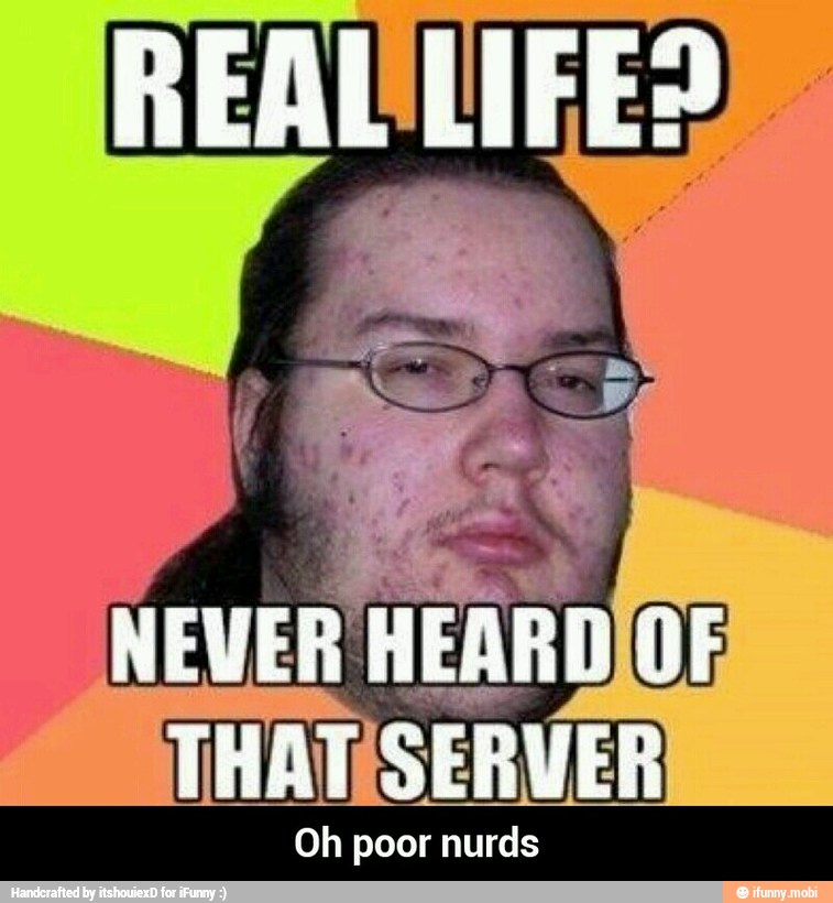 Oh poor nurds
