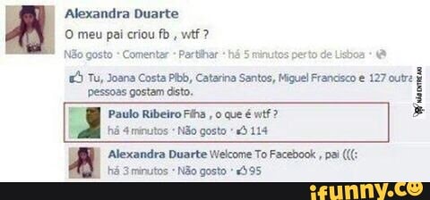 Não gosto Comentar -Partihar "há 5 minutos perto de Lisboa
pessoas gostam disto.
[NG Paulo Ribeiro Fiha
Alexandra Duarte Welcome To Facebook
há 3 minutos Não gosto "595
E Tu, Joana Costa Plbb, Catarina Santos, Miguel Francisco e 127 out
À
3