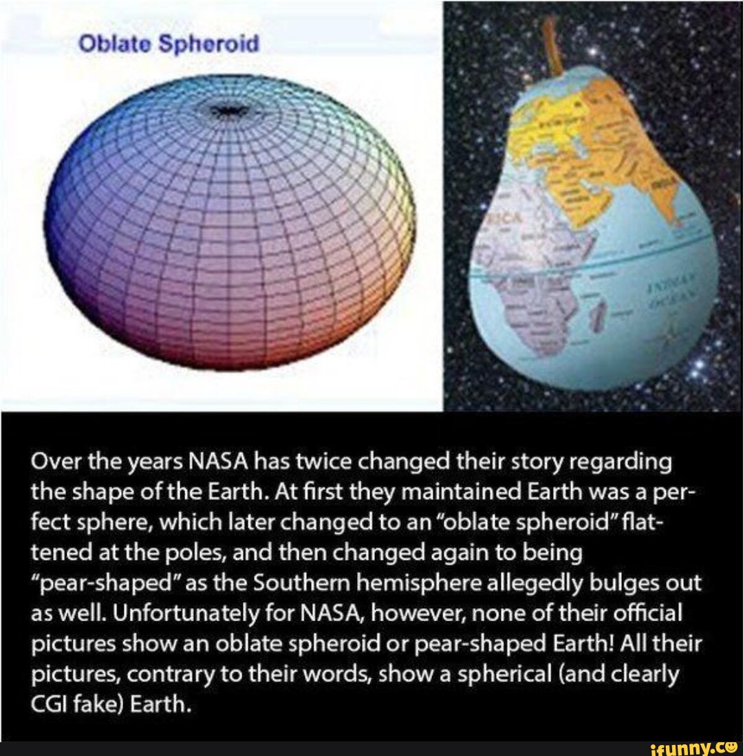 Oblate Spheroid Over the years NASA has twice changed their story ...