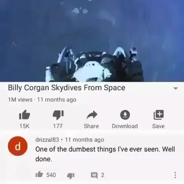 Weeeeeeeeeeeeeeeeee - Billy Corgan Skydives From Space 15K 177 Share