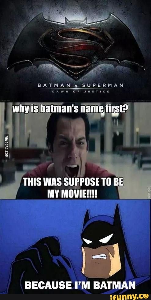 BATMAN SUPERMAN wily is hatinan's name first? THIS WAS SUPPOSE TO BE MY  MOWEN BECAUSE I'M BATMAN - iFunny Brazil