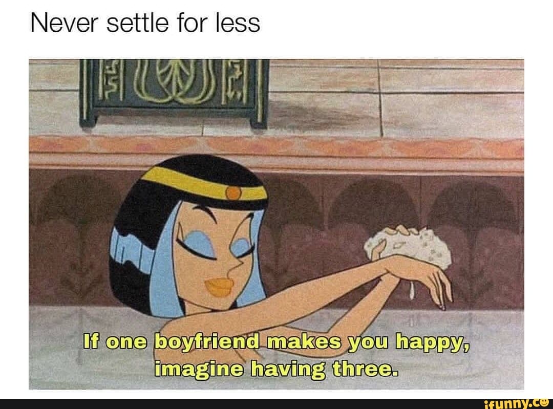Never settle for less
mena makes youlh mane
imagine) having 'ices