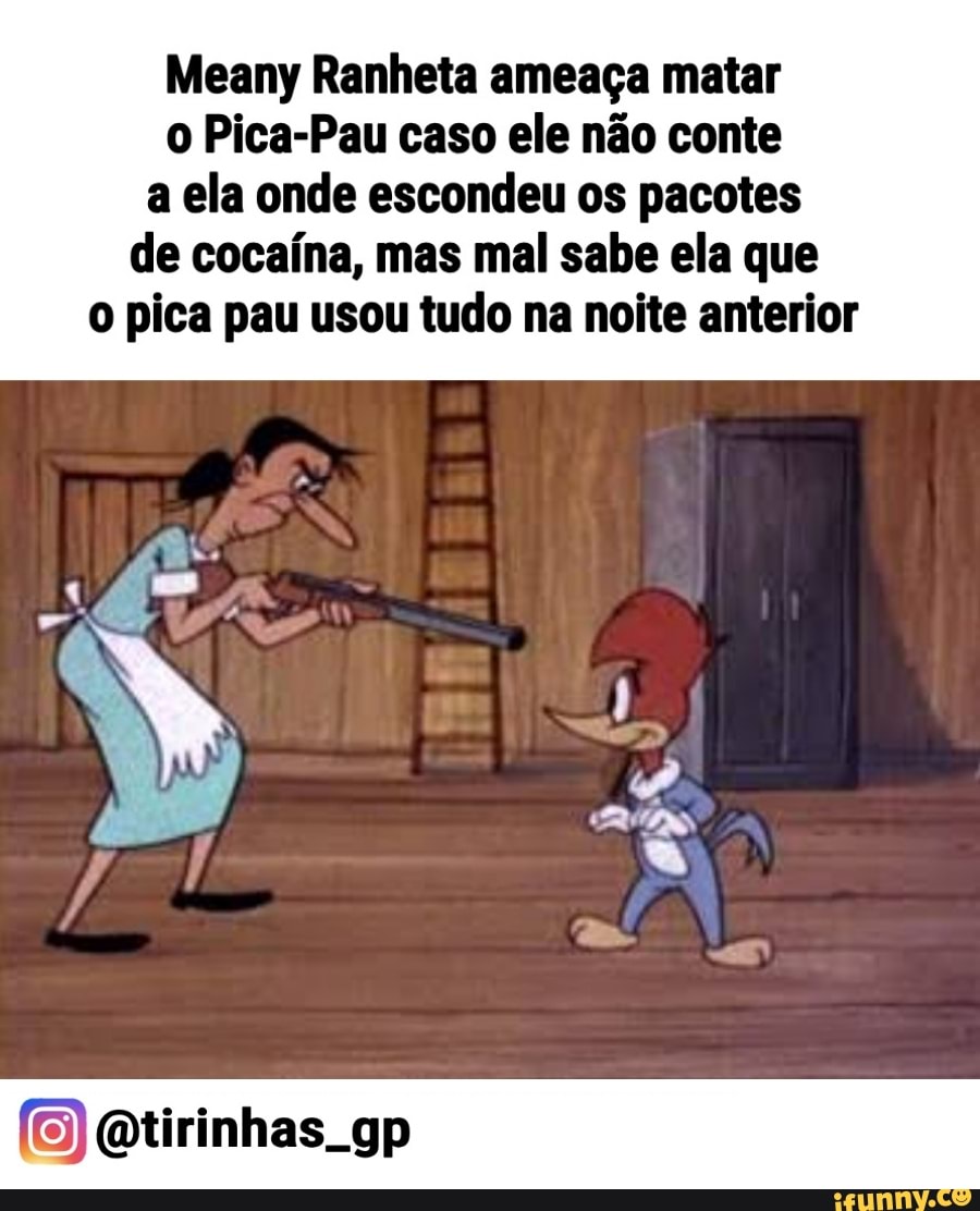 Meany Ranheta ameaça matar o Pica-Pau caso ele não conte a ela onde  escondeu os pacotes de cocaína, mas mal sabe ela que o pica pau usou tudo  na noite anterior -