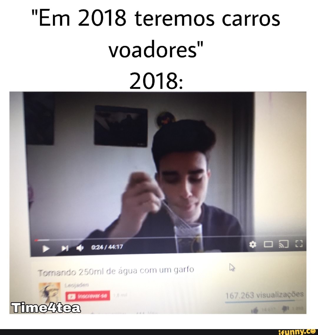 "Em 2018 teremos carros
voadores"
2018: