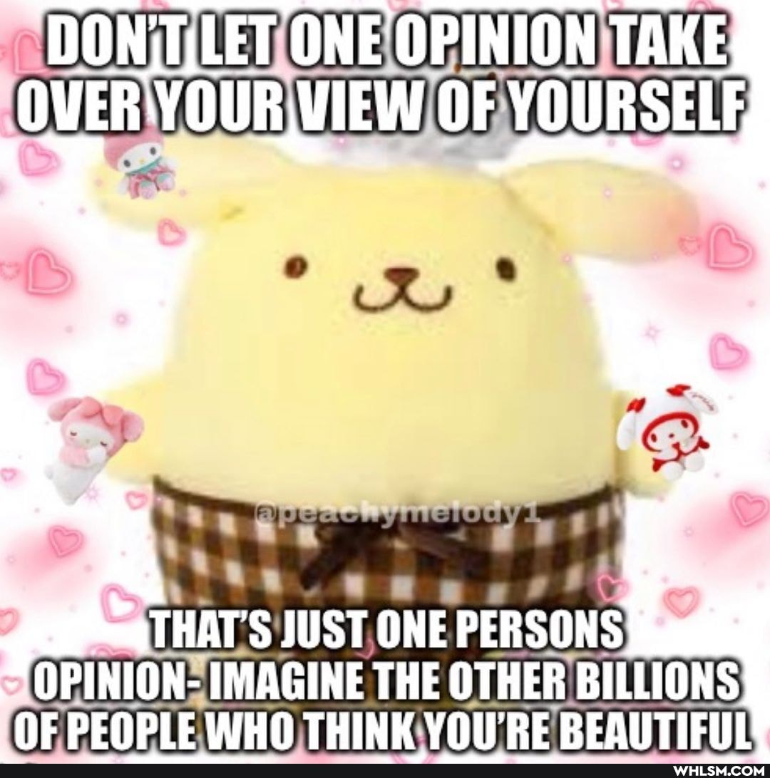 DON NTLET ILET ONE OPINION TAKE OVER VOUR,VIEW OF YOURSELF