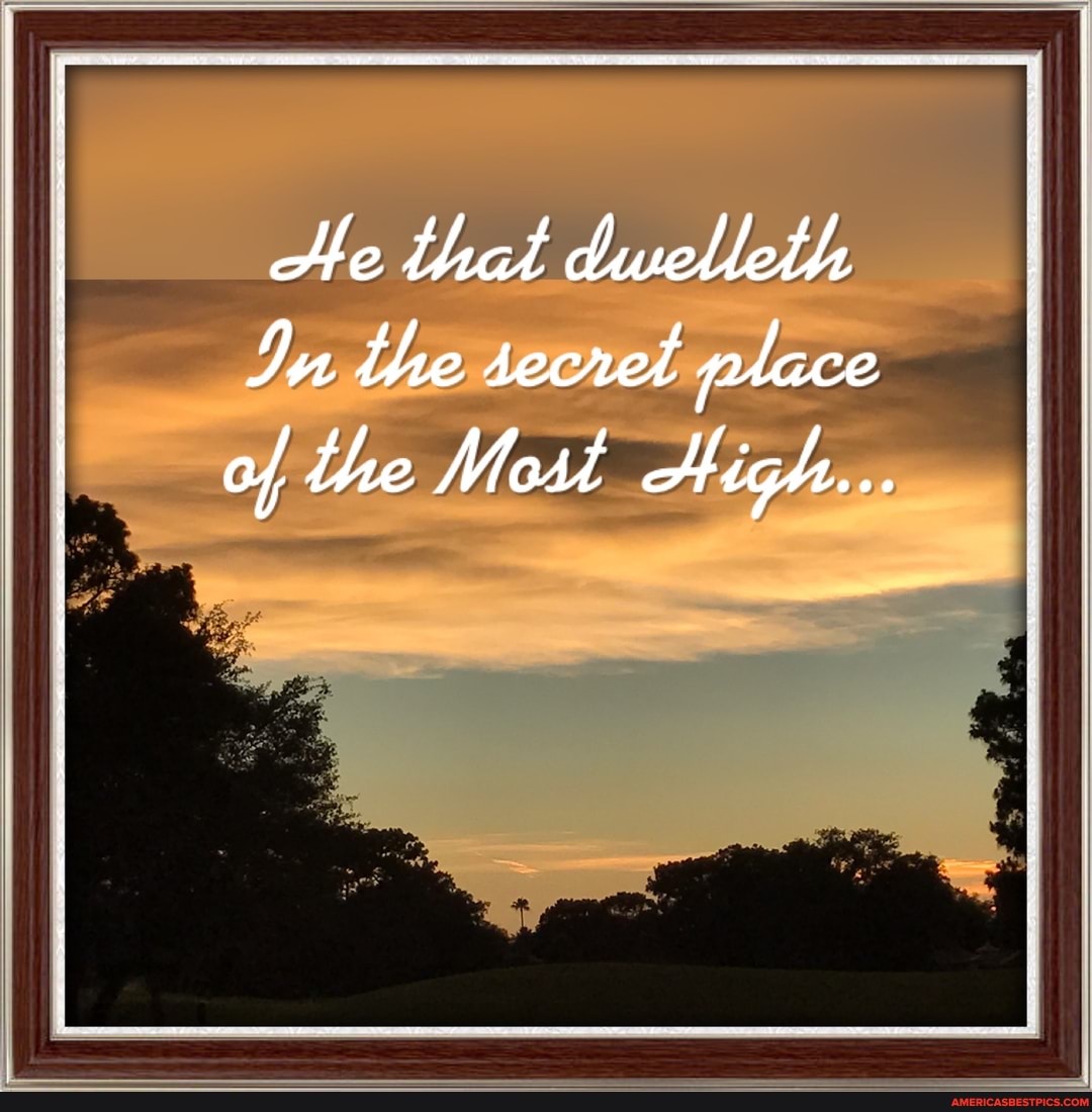 He that dwelleth
Iu the secret place of the Most Migh...
