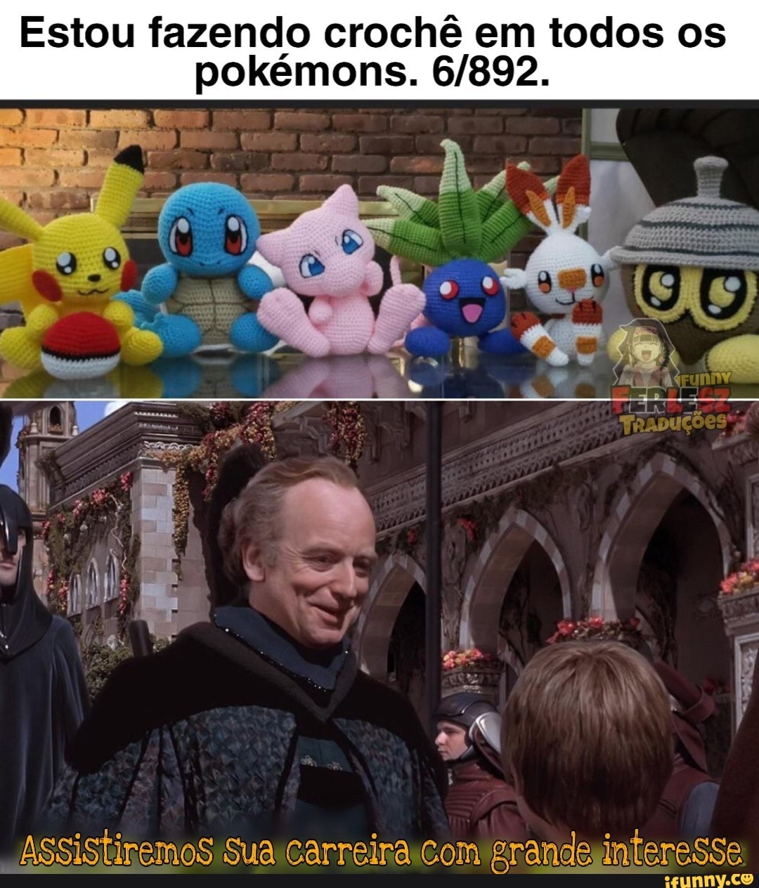 Estou fazendo crochê em todos os pokémons.
ASsistiremos Sua Carreira com grande