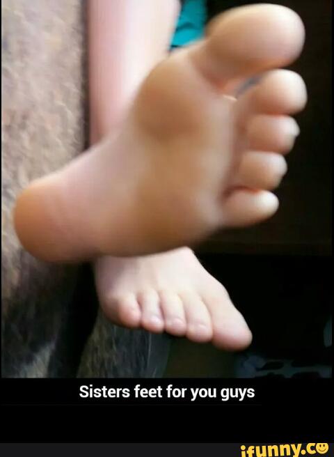 Sisters feet for you guys.