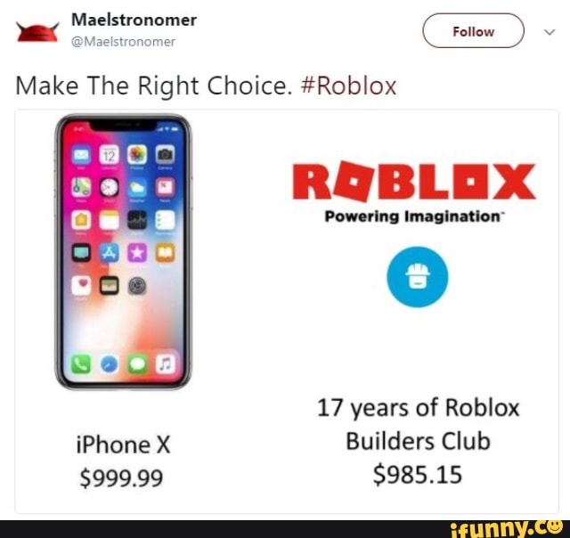 Make The Right Choice Roblox B Blix Mallu Imlnltlon O Iphone X Builders Club Ifunny - maelstronomer roblox