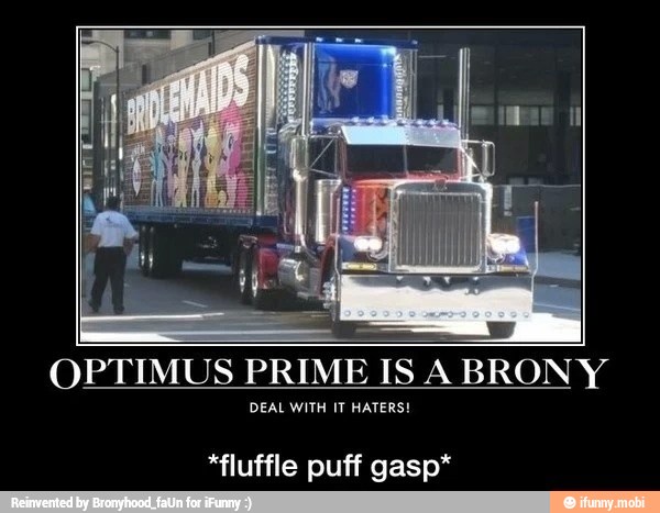 Hi
Y
OPTIMUS PRIME IS A BRON Y
*fluffle puff gasp*