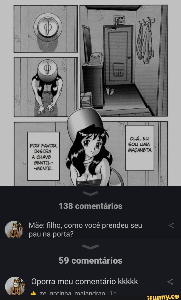 GENTIL-
138 comentários
€&; Mae: filho, como vocé prendeu seu
a pau na porta?
59 comentários