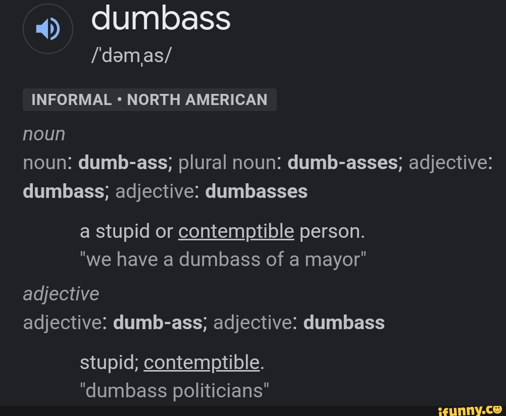 dumbass-informal-north-american-noun-noun-dumb-ass-plural-noun-dumb-asses-adjective-dumbass