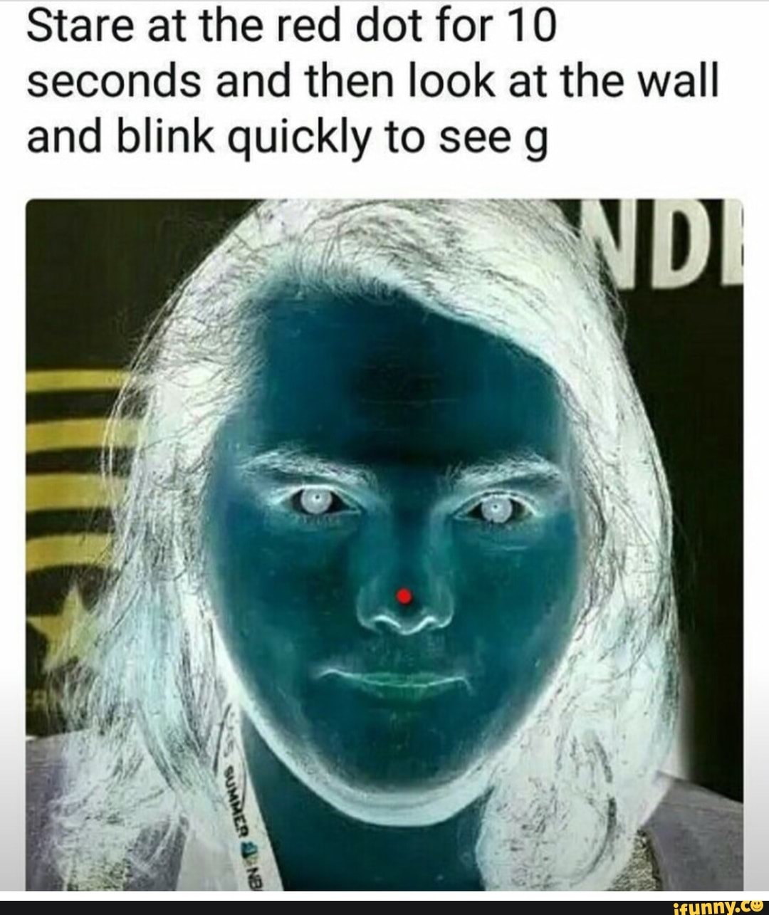 Stare At The Red Dot For 10 Seconds And Then Look At The Wall And Blink Quickly To See G Ifunny