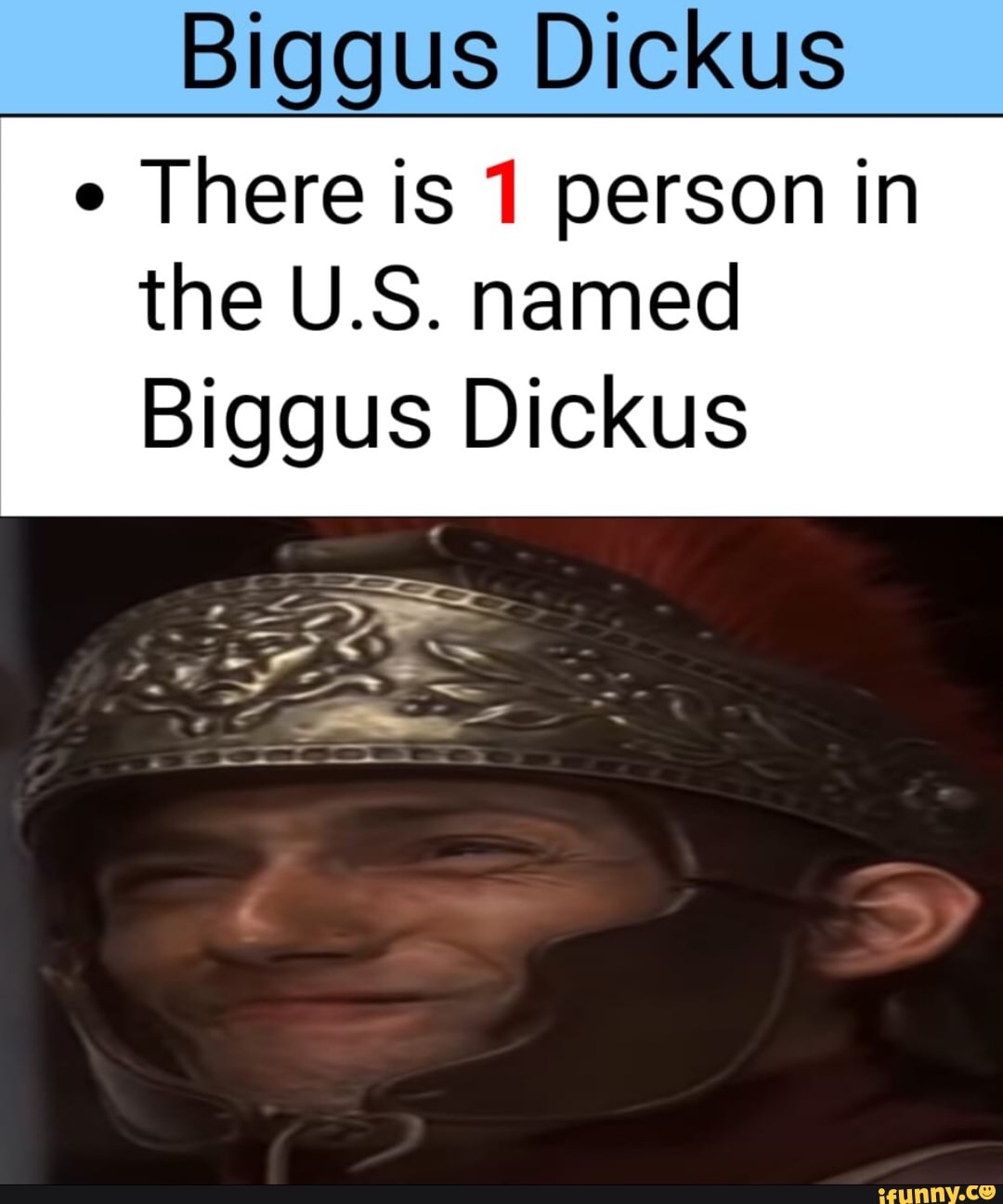 Biggus Dickus There Is 1 Person In The Us Named Biggus Dickus Ifunny