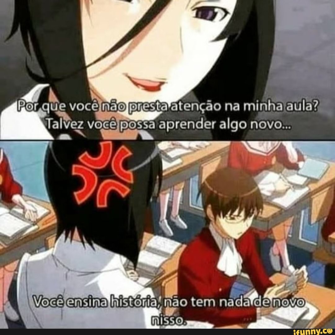 vocêndo prestastenção na minha aula? postá aprender algo novo...
tem