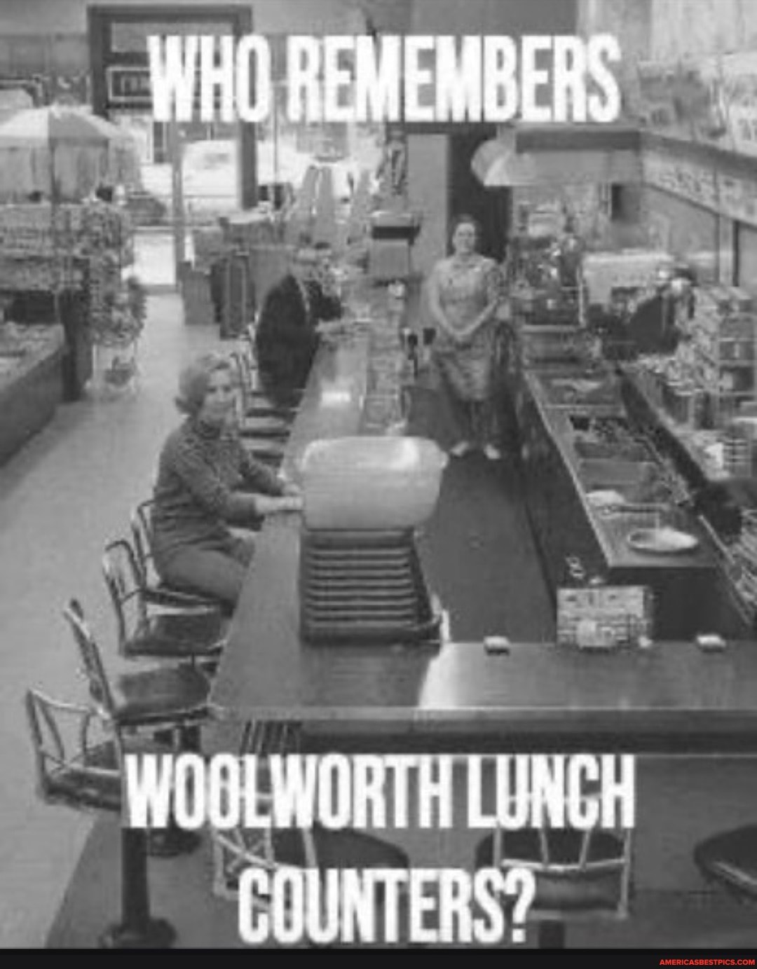 WHO REMEMBERS
WOOLWORTH LUNCH COUNTERS?
