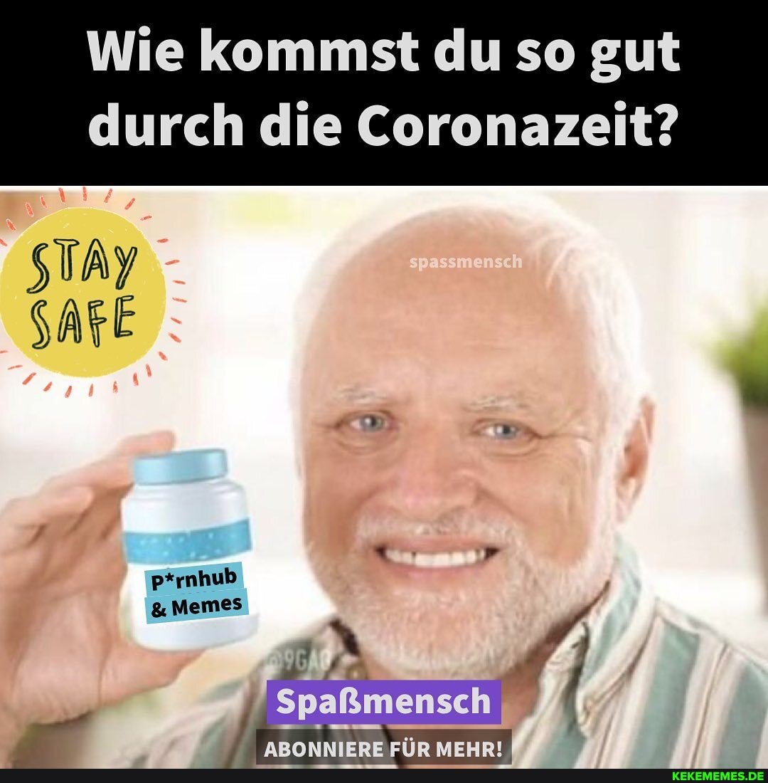 Wie kommst du so gut durch die Coronazeit?
'Spaßmensch