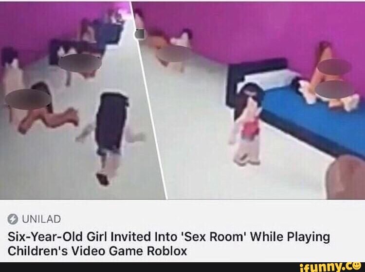 O Unilad Six Year Old Girl Invited Into Sex Room While Playing Children S Video Game Roblox Ifunny - six year old finds sex room on video game roblox