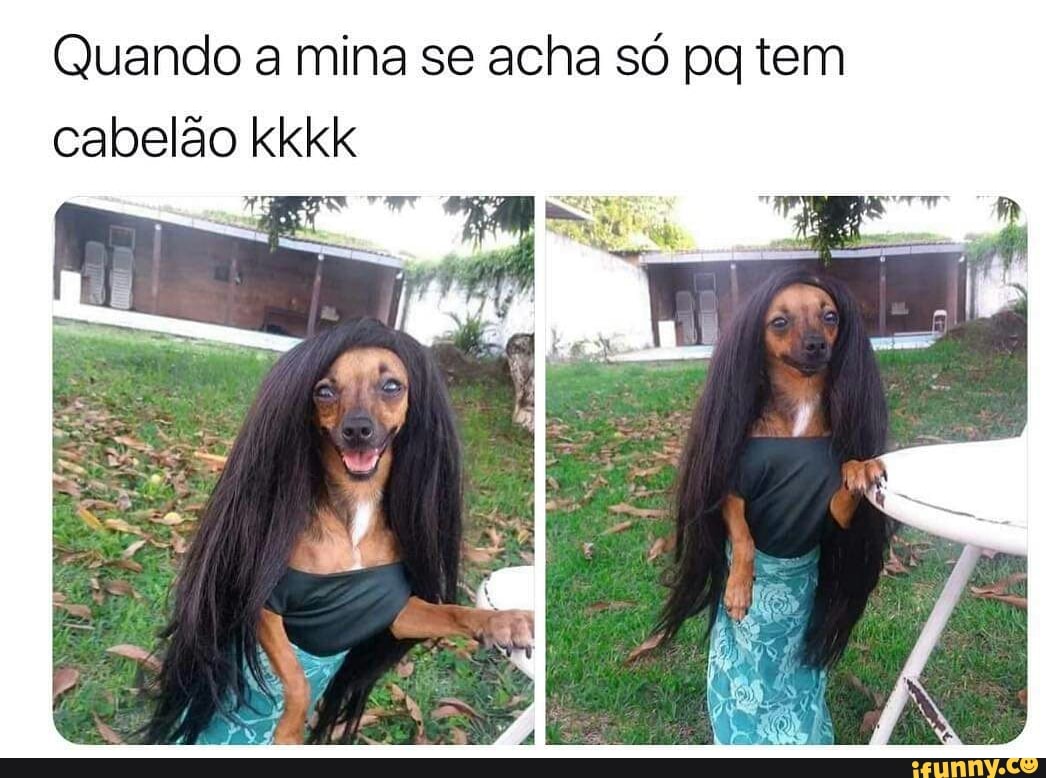 Quando a mina se acha só pg tem
NE
o