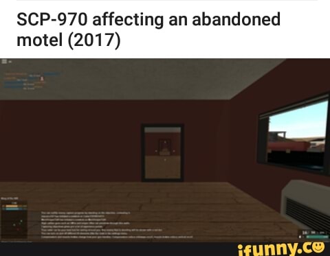 Scp 970 Affecting An Abandoned Motel 2017 Ifunny - roblox scp 970