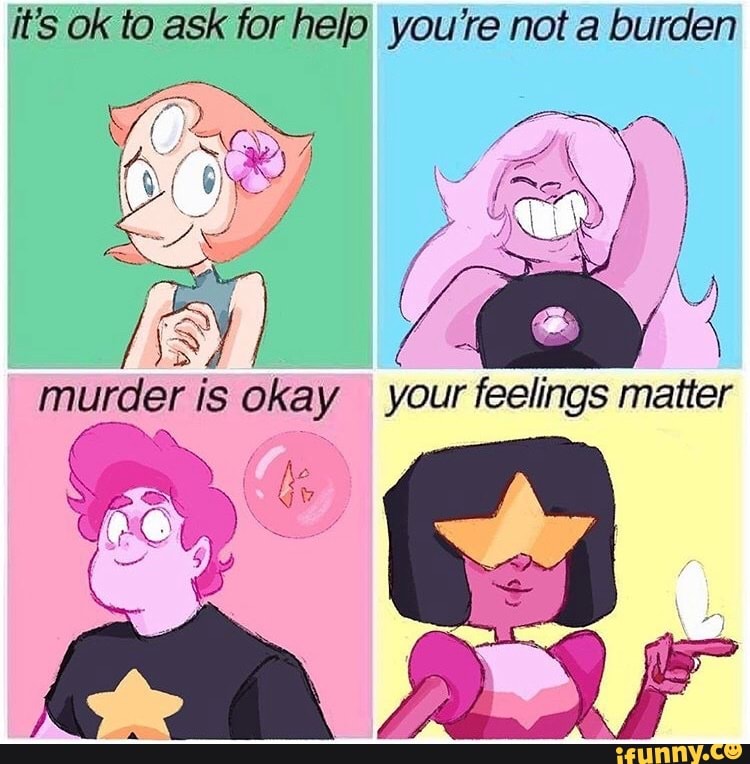 You may ask to help you. Murder is okay оригинал. Your feelings matter Murder is okay. Янтарь Вселенная Стивена. Its okay to ask for help Murder is okay.