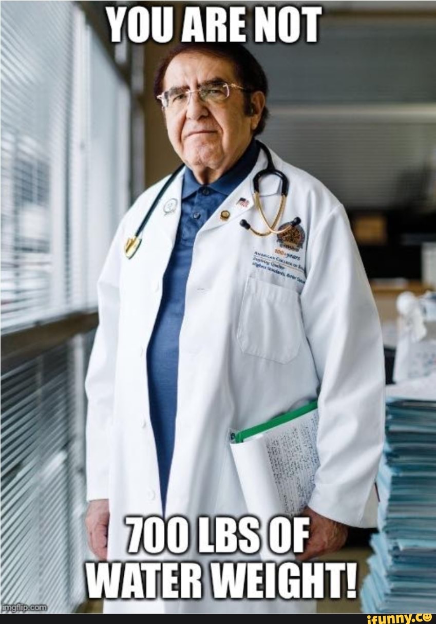 YOU ARE NOT
500 LBS OF WATER WEIGHT!