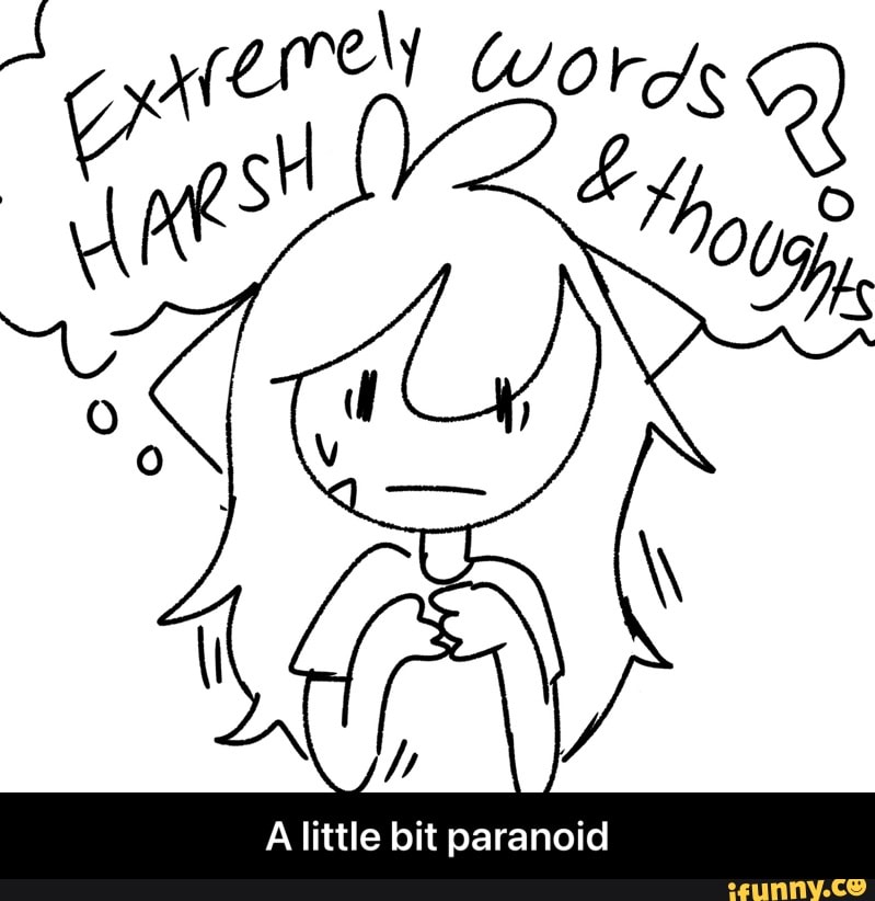 A little bit paranoid - A little bit paranoid