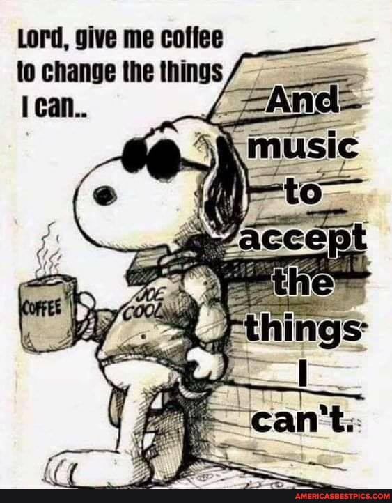 Lord, give me coffee to change the things