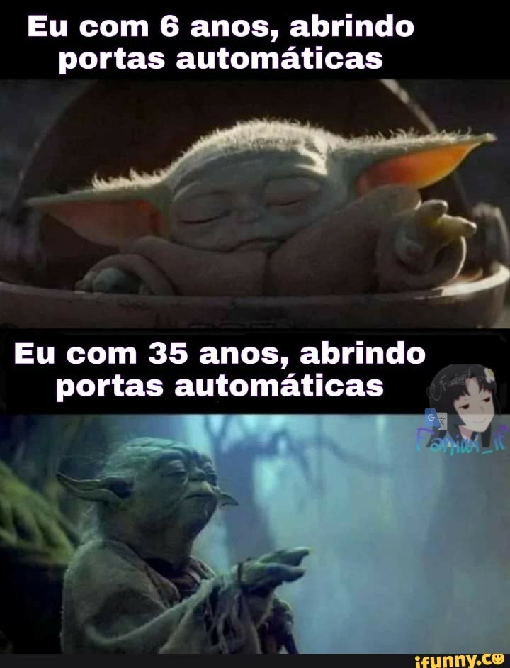 Eu com 6 anos, abrindo portas automáticas
Eu com 35 anos, abrindo portas automáticas