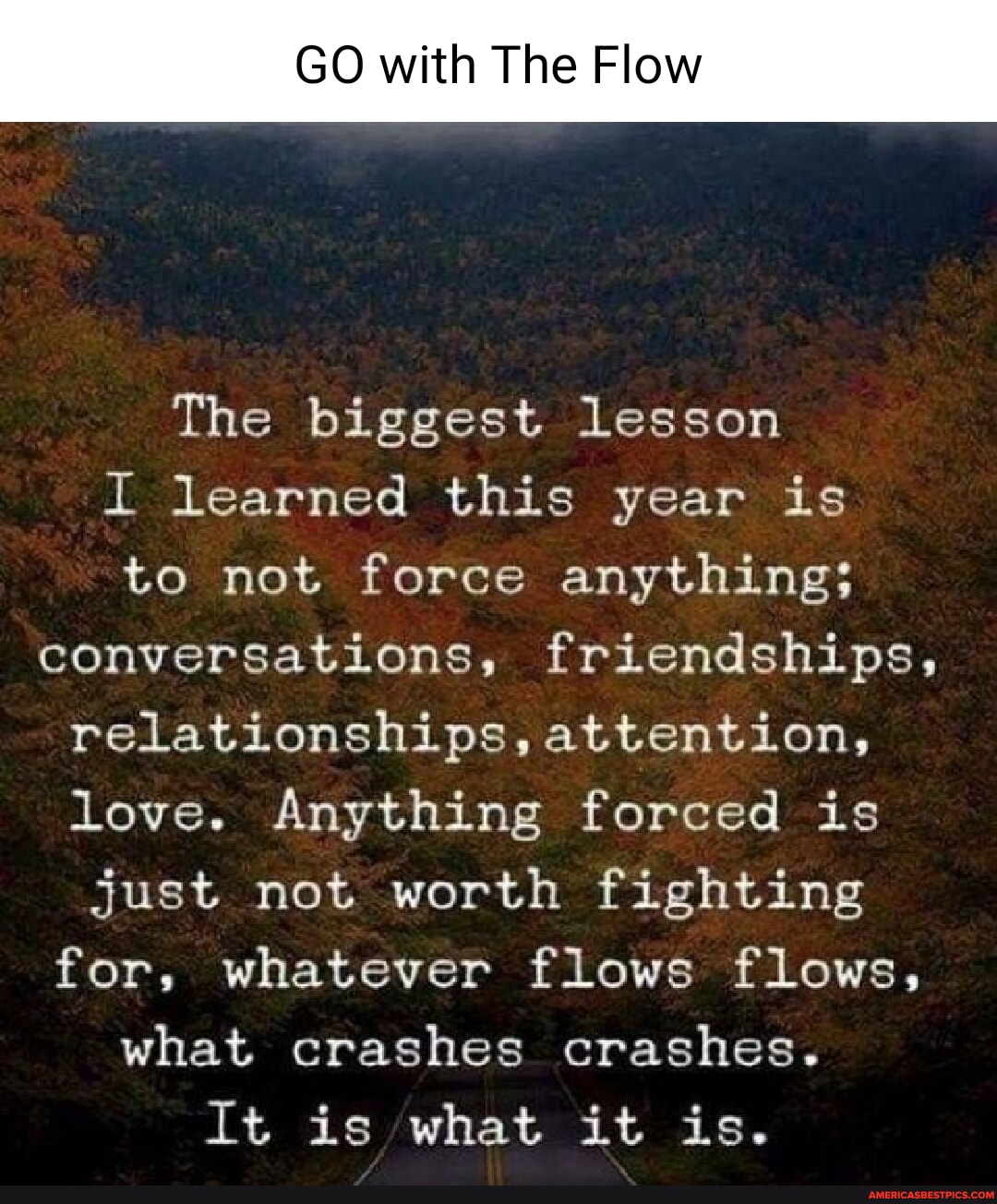 GO with The Flow The biggest lesson I learned this year is to not force ...