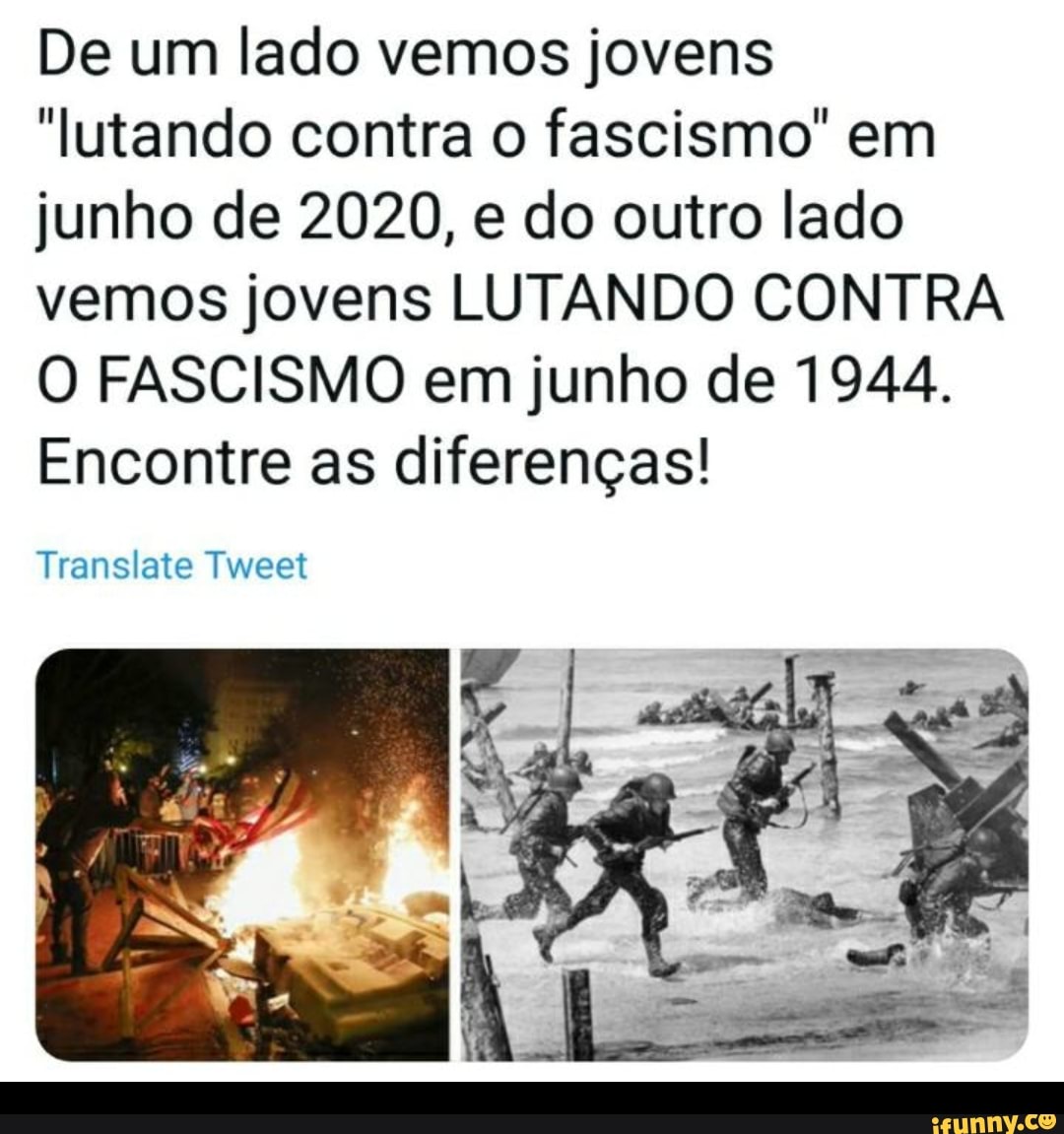 De um lado vemos jovens
"lutando contra o fascismo" em
junho de 2020, e do outro lado
vemos jovens LUTANDO CONTRA
O FASCISMO em junho de 1944.
Encontre as diferenças!
Translate Tweet