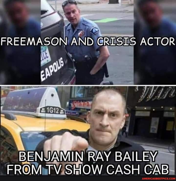 FREEMASON AND CRISIS ACTOR BENJAMIN RAY BAILEY FROM TV SHOW CASH CAB ...