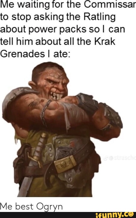 Ogryn memes. Best Collection of funny Ogryn pictures on iFunny