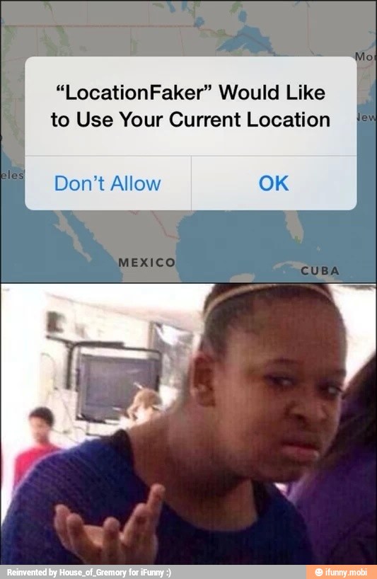 "LocationFaker" Would Like
to Use Your Current Location
Don't Allow OK