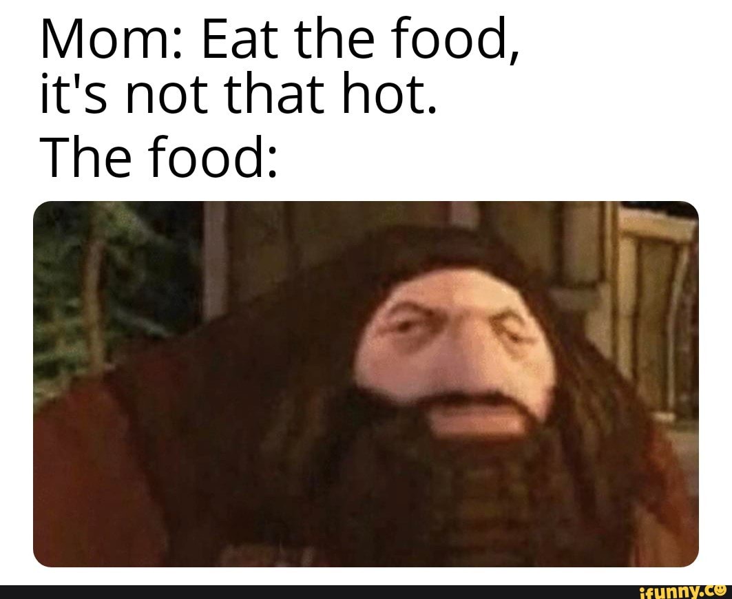 Mom Eat The Food Ifsnotthathot Thefood Ifunny