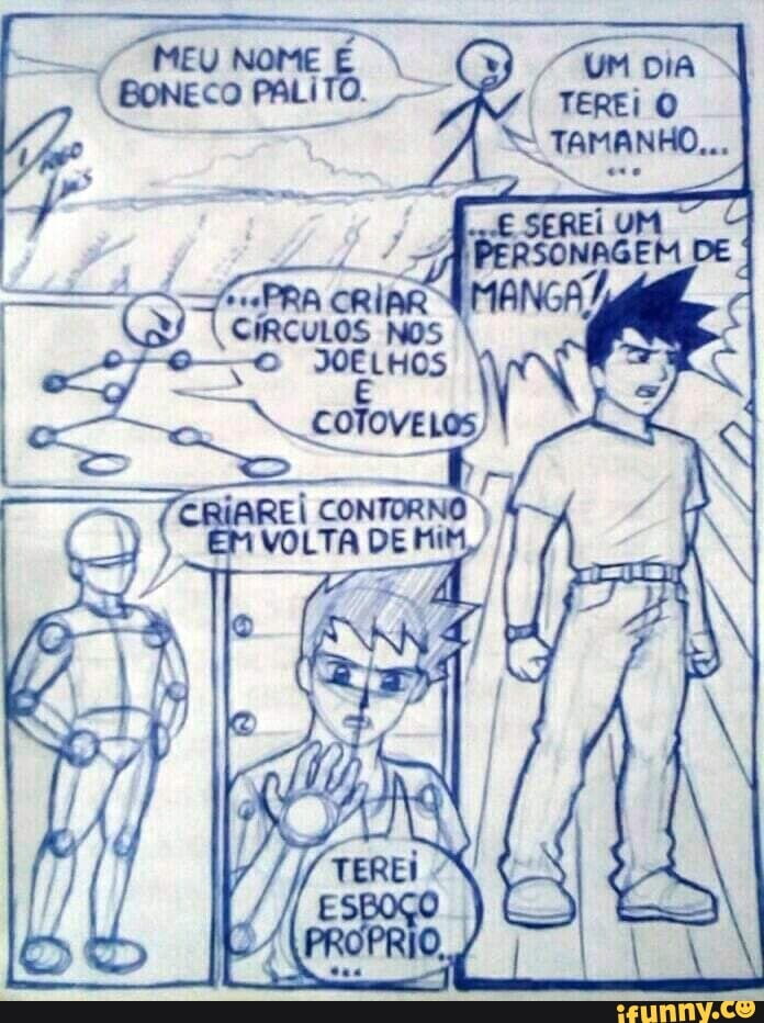 "MEU NoME BONECO
pó - -
SEREIUM PERSONAGEM DE MANGAM CÍRCULOS NOS I JOELHOS
OLTA
N. coTovelos) I
RINOS
UM DIA TEREI O