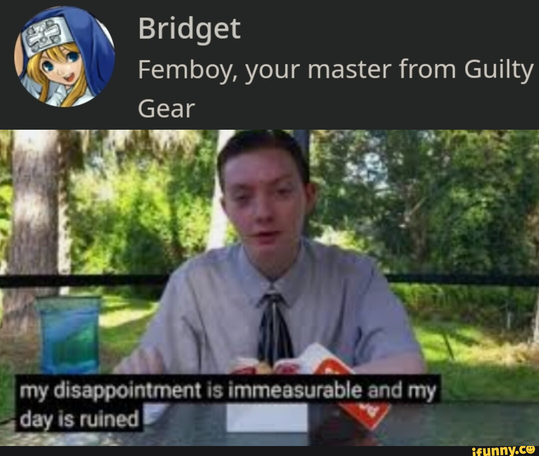 Brisket is not boyyy gt - Bridget Femboy, your master from Guilty Gear my  disappointment is immeasurable and my I day is ruined - iFunny