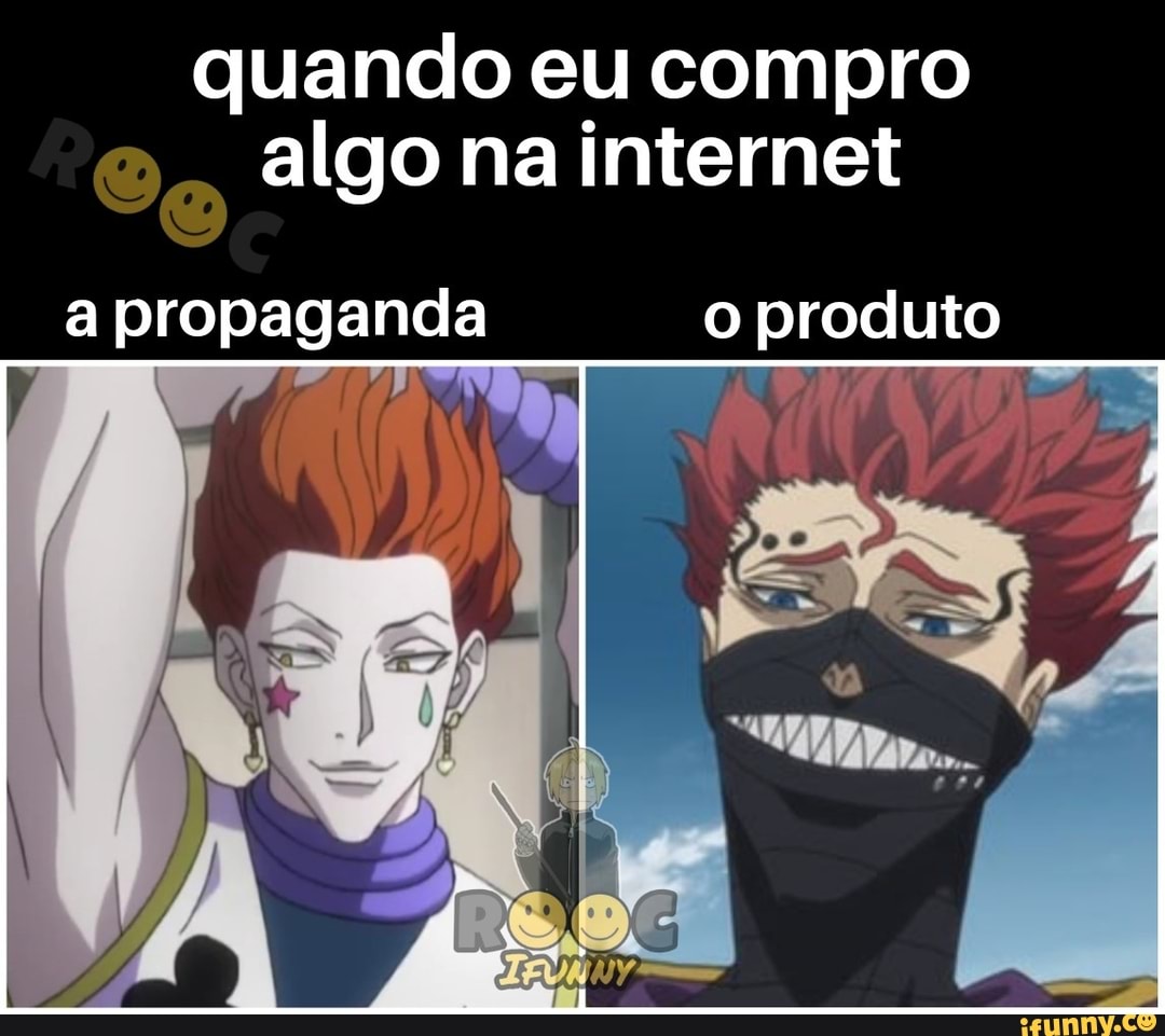 quando eu compro algo na internet
a propaganda produto