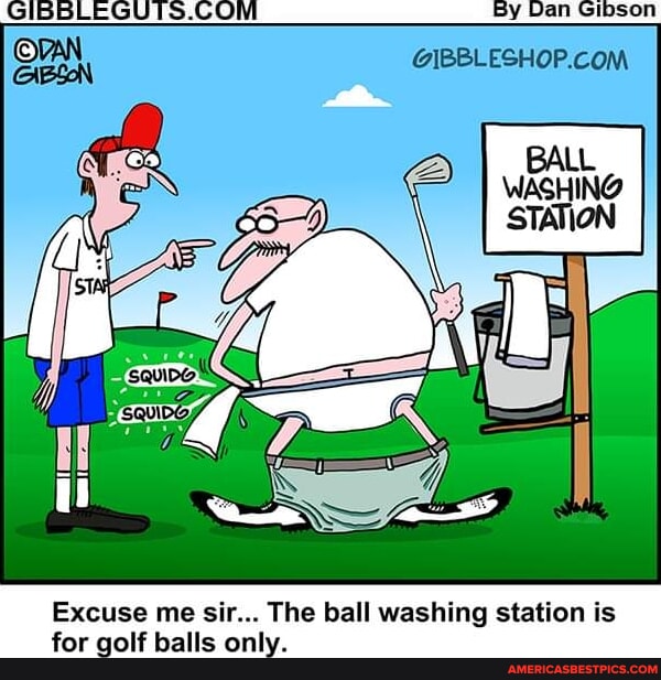 By Dan Gibson WASHING Excuse me sir... The ball washing station is for