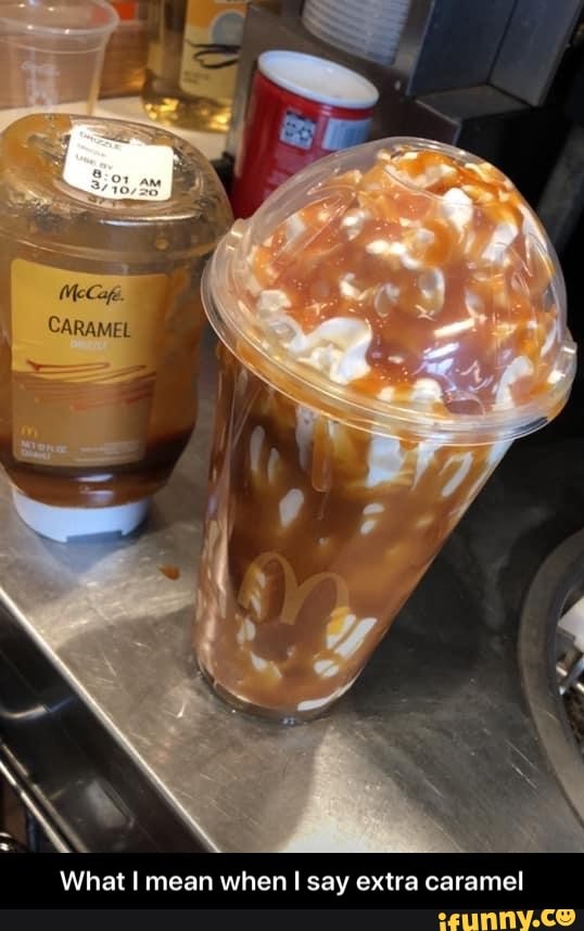 What I mean when I say extra caramel - What I mean when I say extra