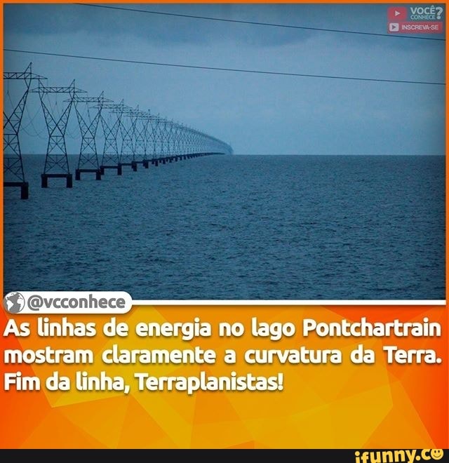 As linhas de energia no lago Pontchartrain mostram claramente a curvatura da Terra.
Fim da linha, Terraplanistas!