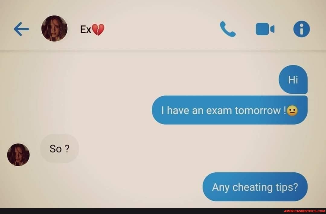 We have an exam tomorrow. Cheating Tip.